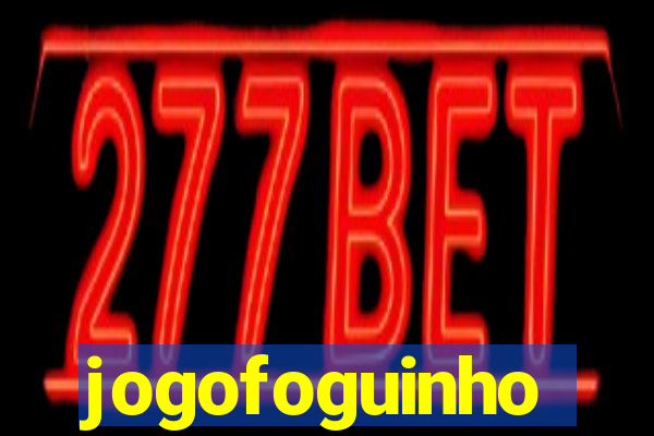 jogofoguinho