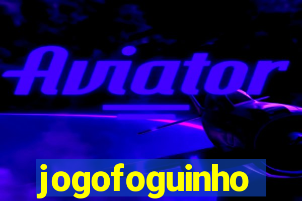 jogofoguinho