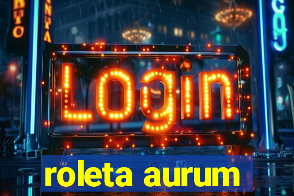 roleta aurum