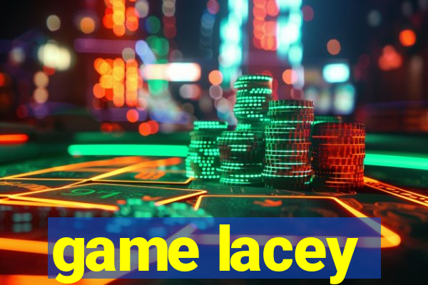 game lacey