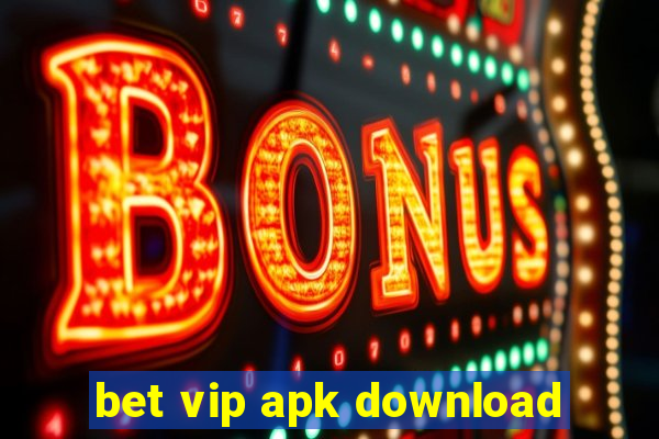 bet vip apk download