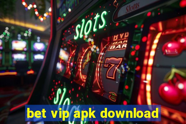 bet vip apk download