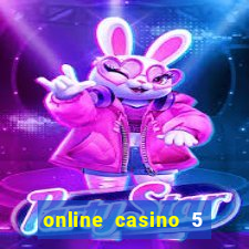 online casino 5 dollar min deposit