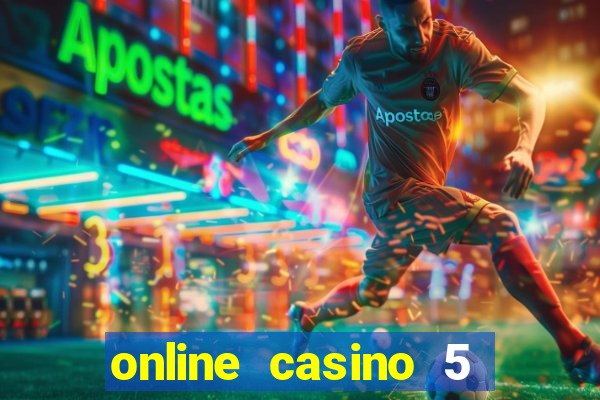 online casino 5 dollar min deposit