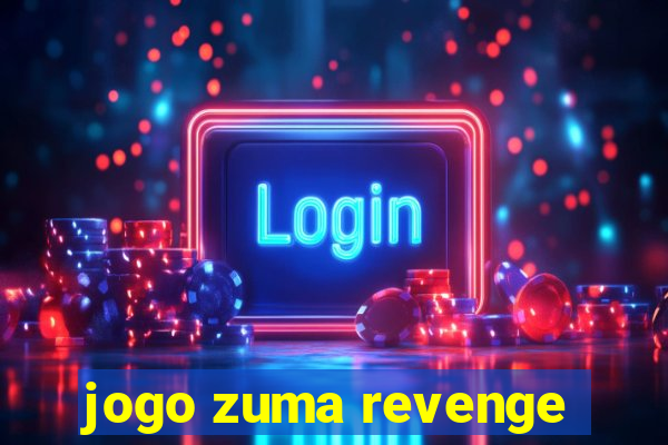 jogo zuma revenge