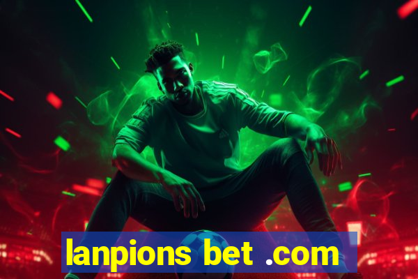 lanpions bet .com