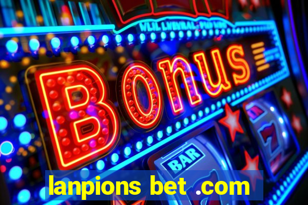 lanpions bet .com