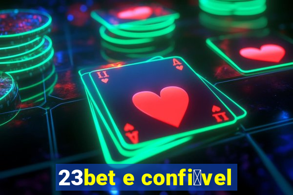 23bet e confi谩vel