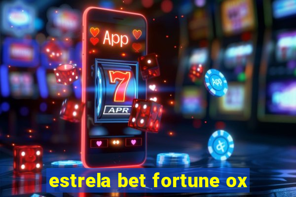 estrela bet fortune ox