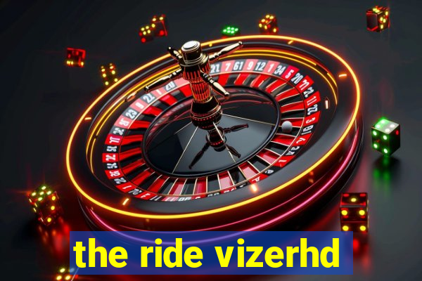 the ride vizerhd