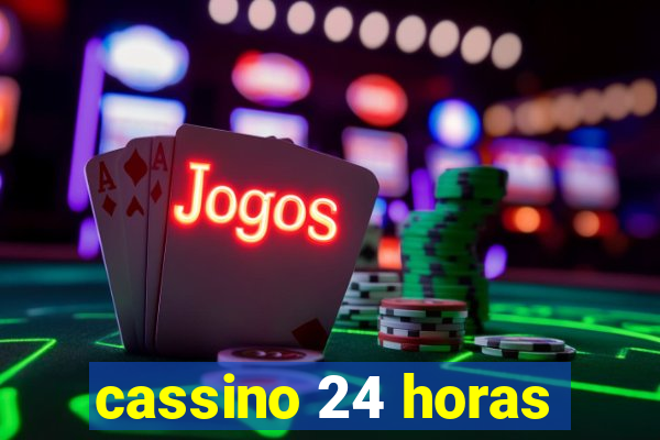 cassino 24 horas