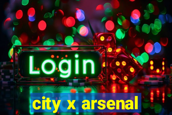 city x arsenal