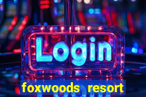 foxwoods resort casino ledyard ct