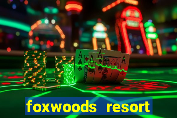 foxwoods resort casino ledyard ct