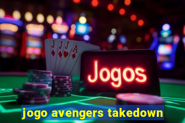 jogo avengers takedown