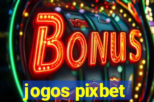 jogos pixbet