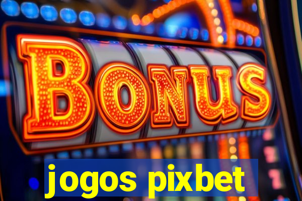 jogos pixbet