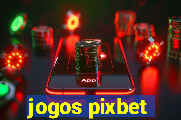 jogos pixbet