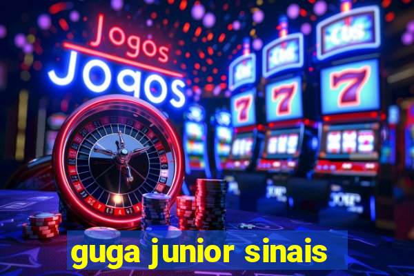 guga junior sinais