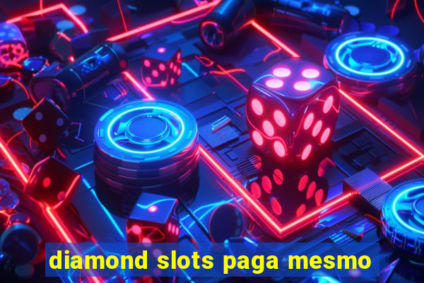 diamond slots paga mesmo