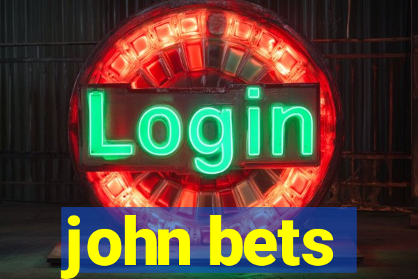 john bets