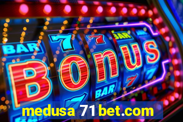 medusa 71 bet.com