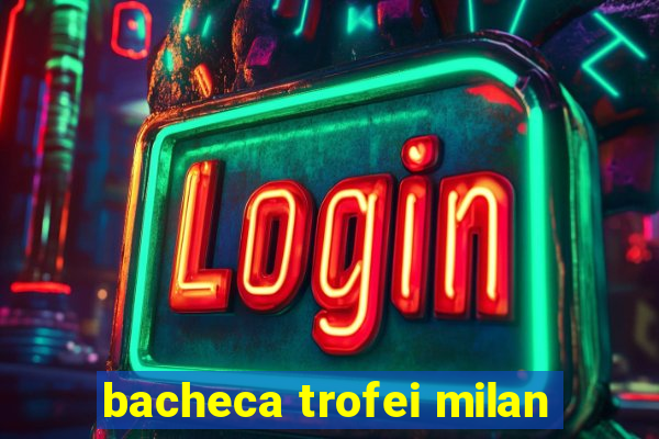 bacheca trofei milan