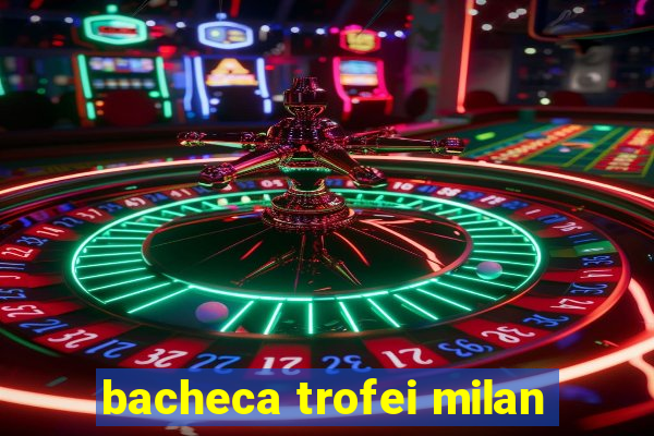 bacheca trofei milan