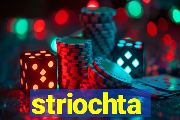 striochta