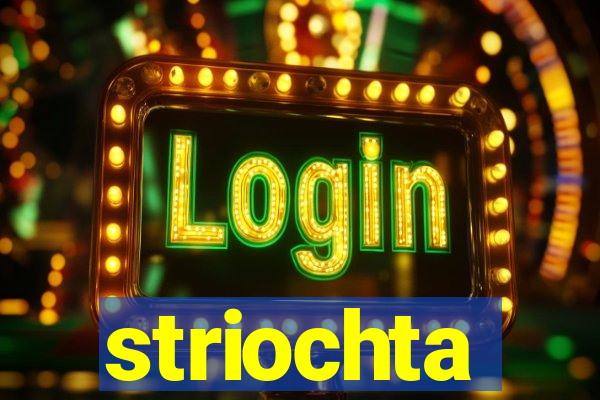 striochta