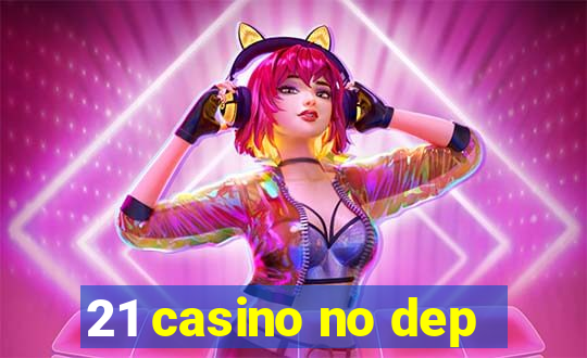 21 casino no dep