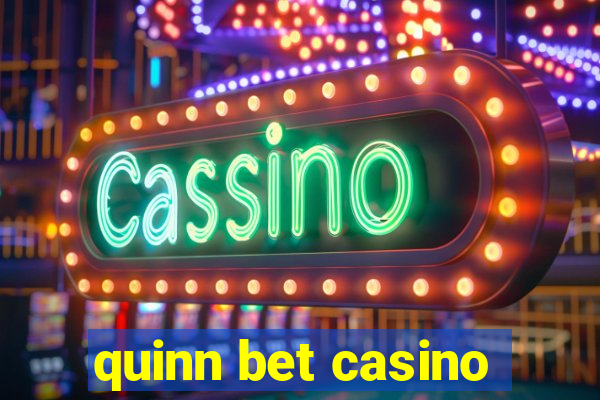 quinn bet casino