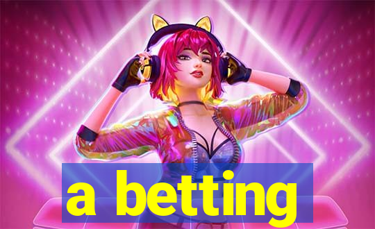 a betting