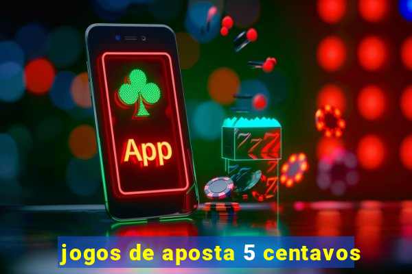 jogos de aposta 5 centavos