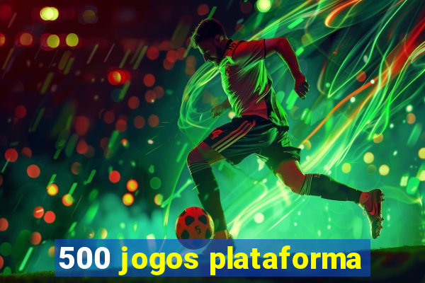 500 jogos plataforma