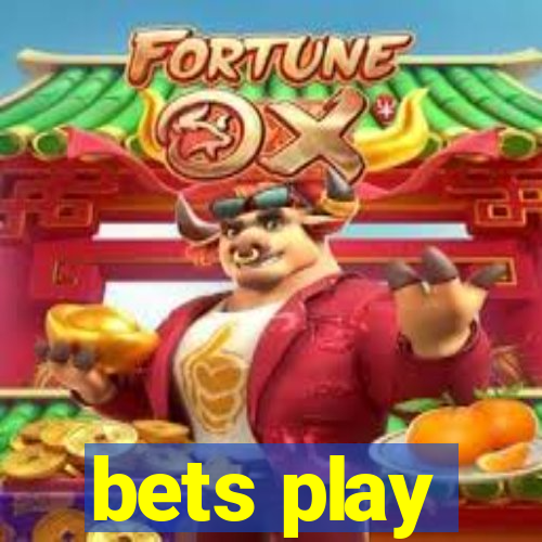 bets play