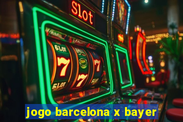 jogo barcelona x bayer