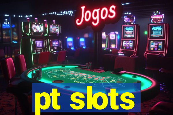 pt slots