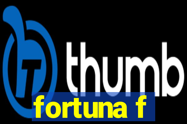 fortuna f