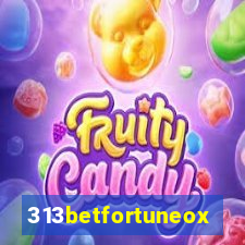 313betfortuneox