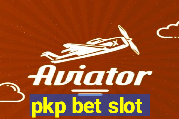 pkp bet slot