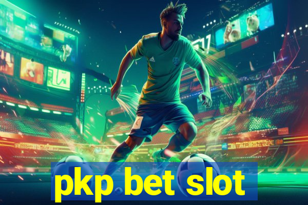 pkp bet slot