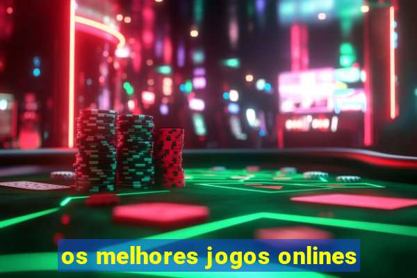 os melhores jogos onlines