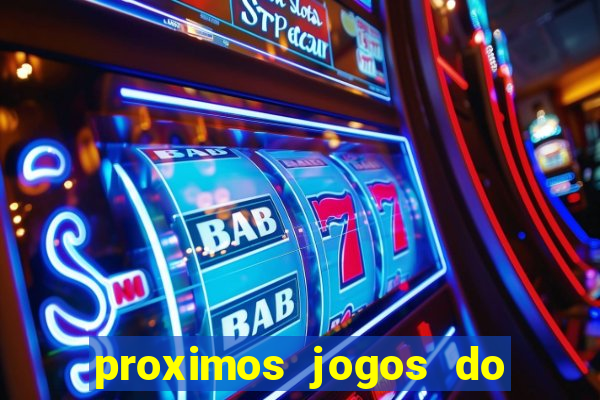 proximos jogos do corinthians brasileiro