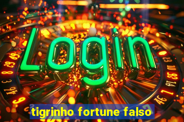 tigrinho fortune falso