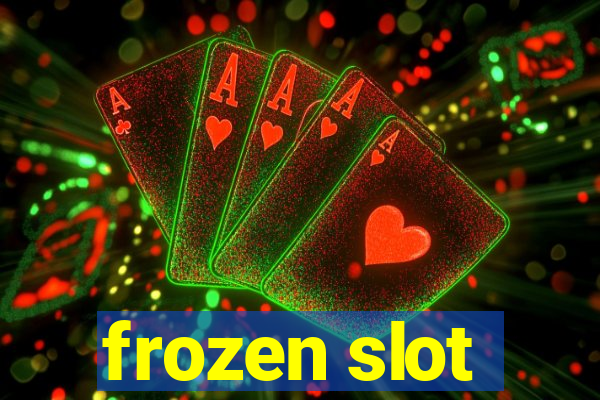 frozen slot