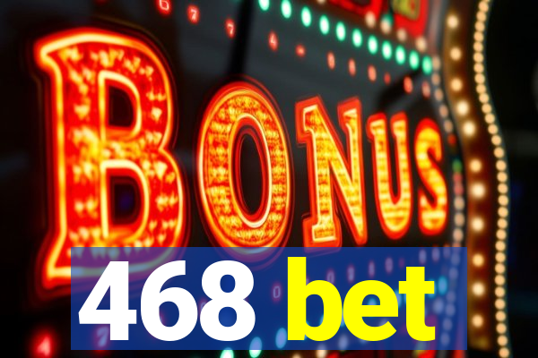 468 bet