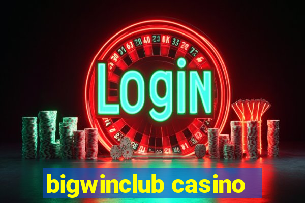 bigwinclub casino