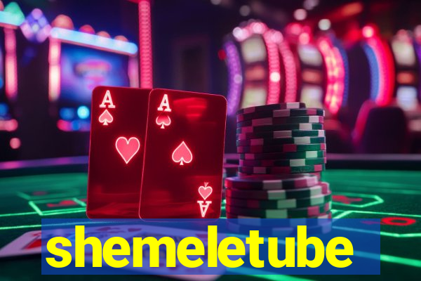 shemeletube