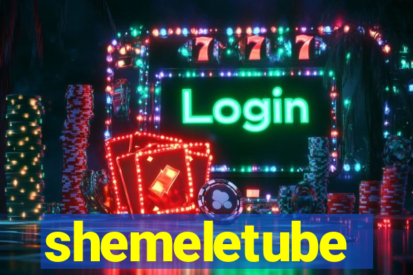 shemeletube